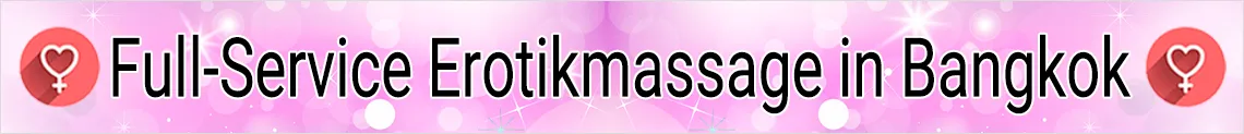 Full-Service Erotikmassage in Bangkok – Phra Khanong