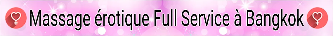 Massage érotique Full Service à Bangkok – Phra Khanong