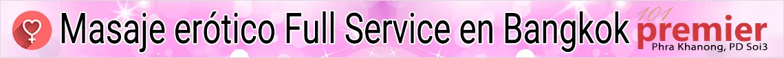 Masaje erótico Full Service en Bangkok – Phra Khanong